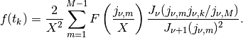 f(t_k) = {{2}\over{X^2}}
      \sum_{m=1}^{M-1} F\left({{j_{\nu,m}}\over{X}}\right)
          {{J_\nu(j_{\nu,m} j_{\nu,k} / j_{\nu,M})}\over{J_{\nu+1}(j_{\nu,m})^2}}.