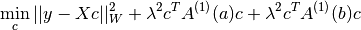 \min_{c} || y - X c ||_W^2 + \lambda^2 c^T A^{(1)}(a) c + \lambda^2 c^T A^{(1)}(b) c