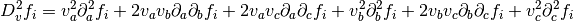 D_v^2 f_i = v_a^2 \partial_a^2 f_i + 2 v_a v_b \partial_a \partial_b f_i + 2 v_a v_c \partial_a \partial_c f_i + v_b^2 \partial_b^2 f_i + 2 v_b v_c \partial_b \partial_c f_i + v_c^2 \partial_c^2 f_i