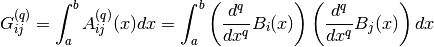 G_{ij}^{(q)} = \int_a^b A_{ij}^{(q)}(x) dx = \int_a^b \left( \frac{d^q}{dx^q} B_i(x) \right) \left( \frac{d^q}{dx^q} B_j(x) \right) dx