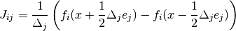 J_{ij} = {1 \over \Delta_j} \left( f_i(x + {1 \over 2} \Delta_j e_j) - f_i(x - {1 \over 2} \Delta_j e_j) \right)