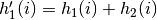 h'_1(i) = h_1(i) + h_2(i)