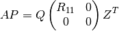 A P = Q
\left(
\begin{matrix}
  R_{11} & 0 \\
  0 & 0
\end{matrix}
\right) Z^T