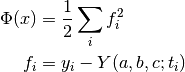 \Phi(x) &= {1 \over 2} \sum_i f_i^2 \\
f_i &= y_i - Y(a,b,c;t_i)