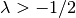 \lambda > -1/2