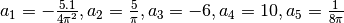 a_1 = -{5.1 \over 4 \pi^2}, a_2 = {5 \over \pi}, a_3 = -6, a_4 = 10, a_5 = {1 \over 8\pi}