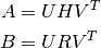 A &= U H V^T \\
B &= U R V^T