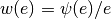 w(e) = \psi(e)/e