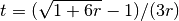 t = (\sqrt{1 + 6 r} - 1) / (3 r)