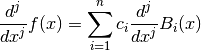 \frac{d^j}{dx^j} f(x) = \sum_{i=1}^n c_i \frac{d^j}{dx^j} B_i(x)