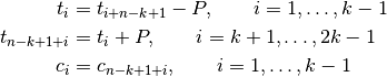 t_i &= t_{i + n - k + 1} - P, \qquad i = 1, \dots, k-1 \\
t_{n-k+1+i} &= t_i + P, \qquad i = k+1, \dots, 2k-1 \\
c_i &= c_{n - k + 1 + i}, \qquad i = 1, \dots, k - 1