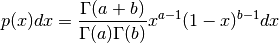 p(x) dx = {\Gamma(a+b) \over \Gamma(a) \Gamma(b)} x^{a-1} (1-x)^{b-1} dx