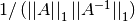 1 / \left( \left|\left| A \right|\right|_1 \left|\left| A^{-1} \right|\right|_1 \right)