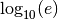 \log_{10} (e)