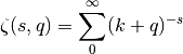 \zeta(s,q) = \sum_0^\infty (k+q)^{-s}