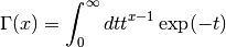 \Gamma(x) = \int_0^{\infty} dt t^{x-1} \exp(-t)