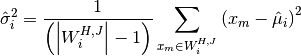 \hat{\sigma}_i^2 = \frac{1}{\left( \left| W_i^{H,J} \right| - 1 \right)} \sum_{x_m \in W_i^{H,J}} \left( x_m - \hat{\mu}_i \right)^2