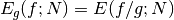 E_g(f; N) = E(f/g; N)