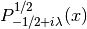 P^{1/2}_{-1/2 + i \lambda}(x)