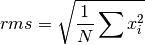 rms = \sqrt{{1 \over N} \sum x_i^2}