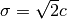 \sigma = \sqrt{2} c