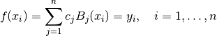 f(x_i) = \sum_{j=1}^n c_j B_j(x_i) = y_i, \quad i = 1,\dots,n