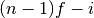 (n-1)f - i