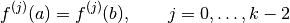 f^{(j)}(a) = f^{(j)}(b), \qquad j = 0, \dots, k - 2