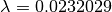 \lambda = 0.0232029