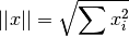 \left|\left| x \right|\right| = \sqrt{\sum x_i^2}