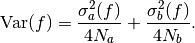 \Var(f) = {\sigma_a^2(f) \over 4 N_a} + {\sigma_b^2(f) \over 4 N_b}.