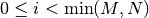 0 \le i < \textrm{min}(M,N)