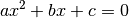 a x^2 + b x + c = 0