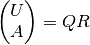 \begin{pmatrix} U \\ A \end{pmatrix} = Q R