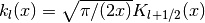 k_l(x) = \sqrt{\pi/(2x)} K_{l+1/2}(x)