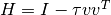 H = I - \tau v v^T