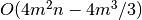 O(4 m^2 n - 4 m^3 / 3)