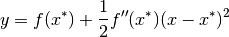 y = f(x^*) + {1 \over 2} f''(x^*) (x - x^*)^2