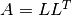 A = L L^T