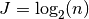 J = \log_2(n)