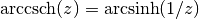 \arccsch(z) = \arcsinh(1/z)