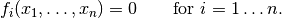 f_i (x_1, \dots, x_n) = 0 \qquad\hbox{for}~i = 1 \dots n.