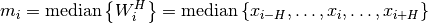 m_i = \textrm{median} \left\{ W_i^H \right\} = \textrm{median} \left\{ x_{i-H}, \dots, x_i, \dots, x_{i+H} \right\}