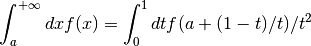 \int_{a}^{+\infty} dx f(x) = \int_0^1 dt f(a + (1-t)/t)/t^2