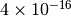 4 \times 10^{-16}