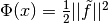 \Phi(x) = {1 \over 2} ||\tilde{f}||^2