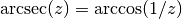 \arcsec(z) = \arccos(1/z)