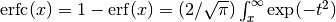 \erfc(x) = 1 - \erf(x) = (2/\sqrt{\pi}) \int_x^\infty \exp(-t^2)