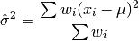 \Hat\sigma^2 = {{\sum w_i (x_i - \mu)^2} \over {\sum w_i}}