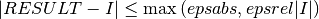 |RESULT - I| \leq \max{(epsabs, epsrel |I|)}